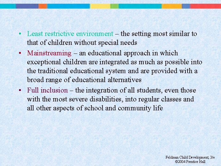  • Least restrictive environment – the setting most similar to that of children