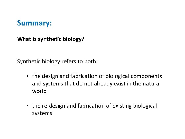 Summary: What is synthetic biology? Synthetic biology refers to both: • the design and