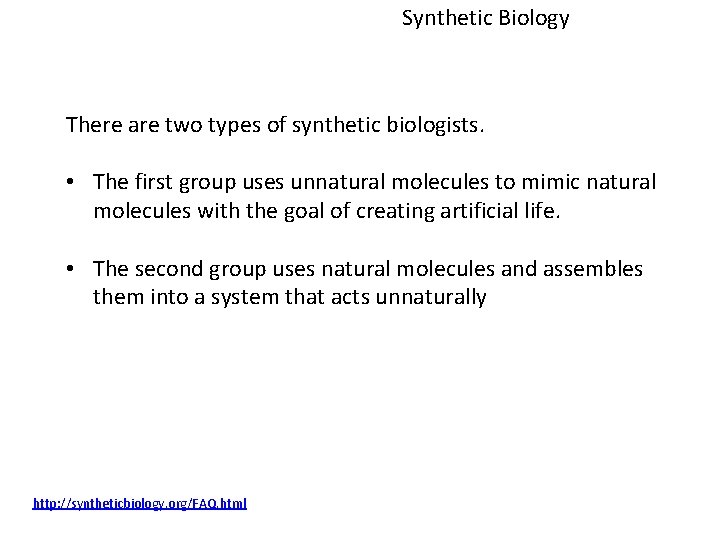 Synthetic Biology There are two types of synthetic biologists. • The first group uses