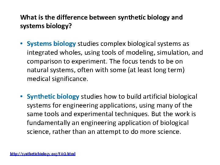 What is the difference between synthetic biology and systems biology? • Systems biology studies
