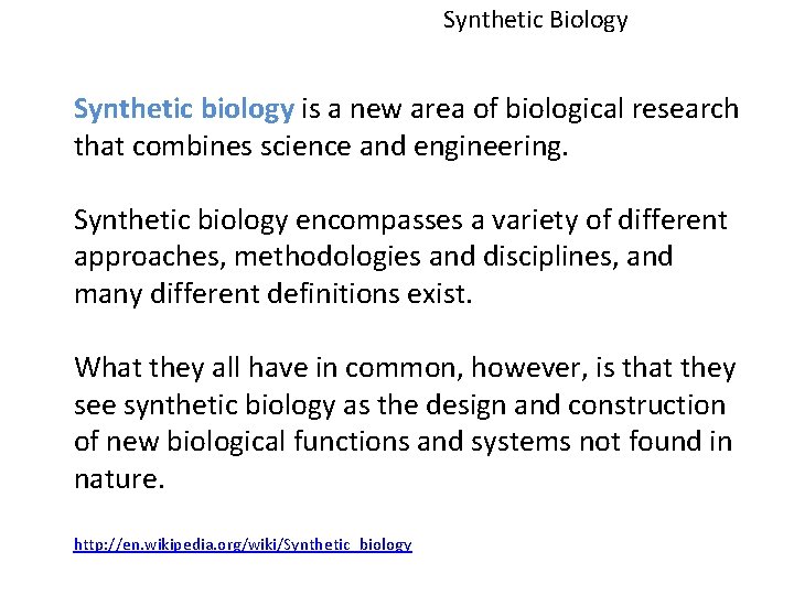 Synthetic Biology Synthetic biology is a new area of biological research that combines science