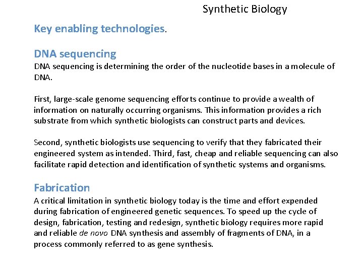 Synthetic Biology Key enabling technologies. DNA sequencing is determining the order of the nucleotide
