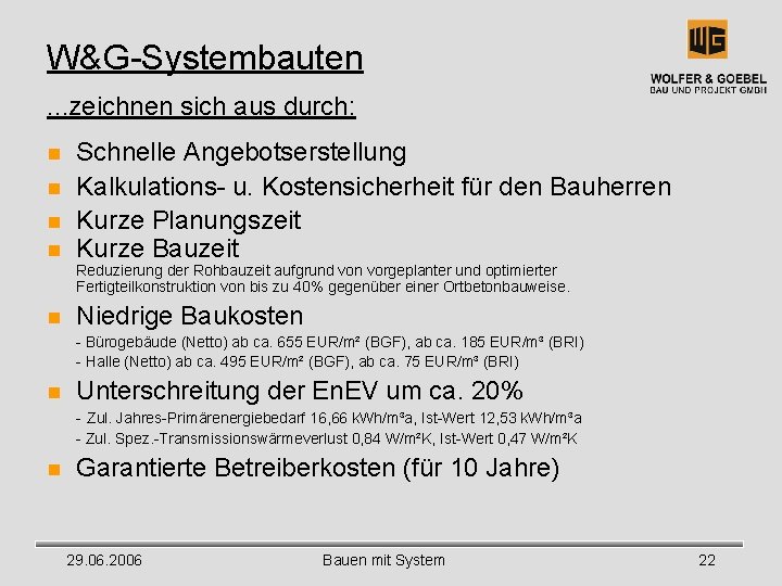 W&G-Systembauten. . . zeichnen sich aus durch: n n Schnelle Angebotserstellung Kalkulations- u. Kostensicherheit