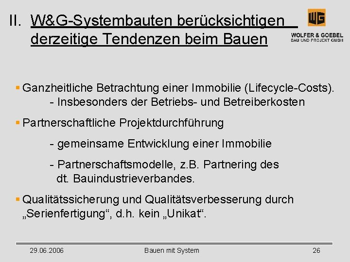 II. W&G-Systembauten berücksichtigen derzeitige Tendenzen beim Bauen § Ganzheitliche Betrachtung einer Immobilie (Lifecycle-Costs). -