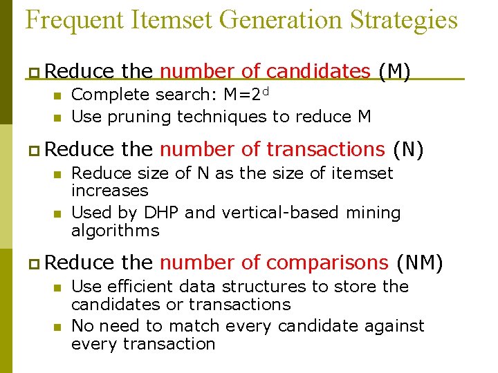 Frequent Itemset Generation Strategies p Reduce n n Complete search: M=2 d Use pruning