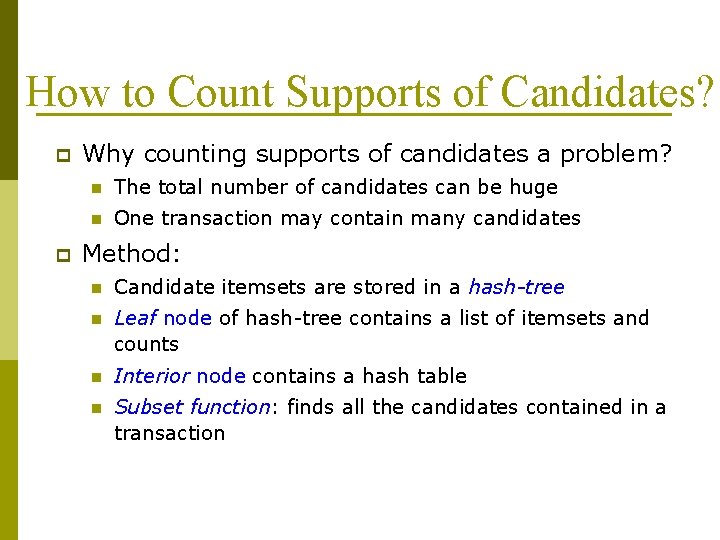 How to Count Supports of Candidates? p p Why counting supports of candidates a