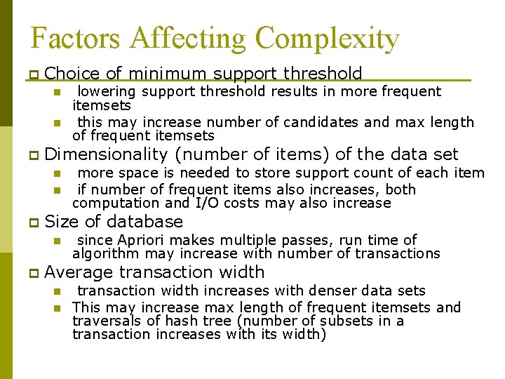 Factors Affecting Complexity p Choice of minimum support threshold n n p Dimensionality (number