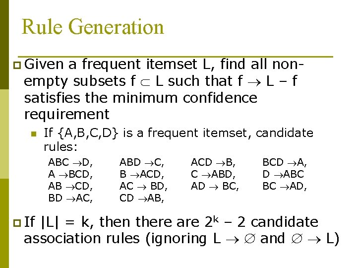 Rule Generation p Given a frequent itemset L, find all nonempty subsets f L