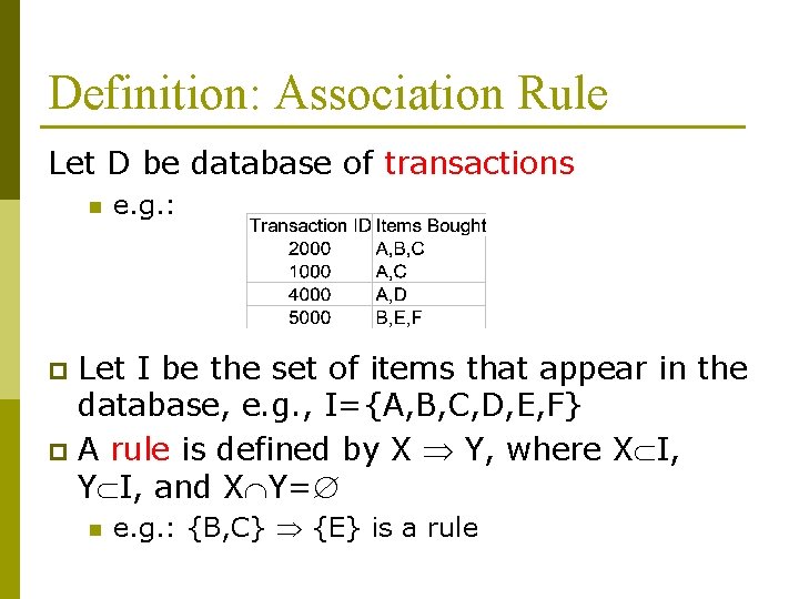 Definition: Association Rule Let D be database of transactions n e. g. : Let