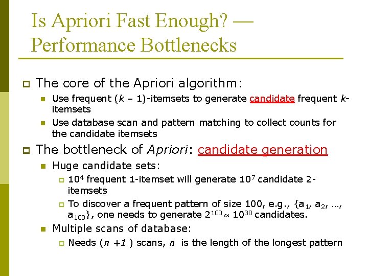 Is Apriori Fast Enough? — Performance Bottlenecks p The core of the Apriori algorithm: