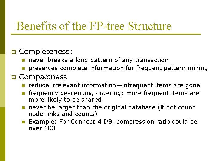 Benefits of the FP-tree Structure p Completeness: n n p never breaks a long