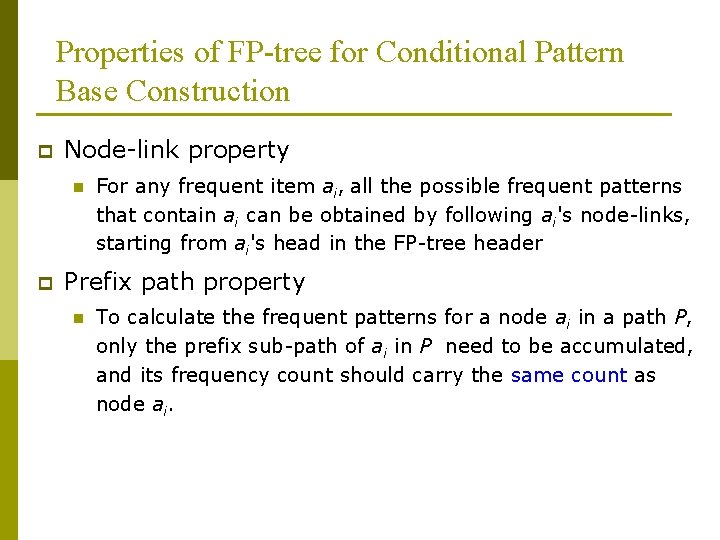 Properties of FP-tree for Conditional Pattern Base Construction p Node-link property n p For
