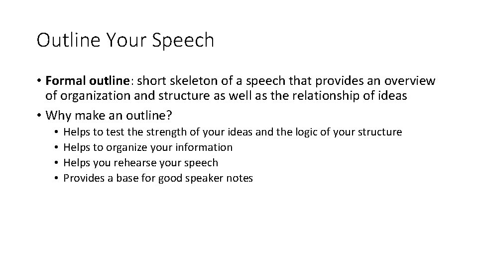 Outline Your Speech • Formal outline: short skeleton of a speech that provides an