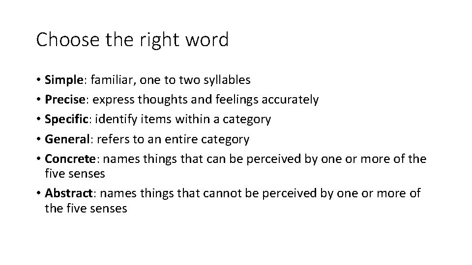Choose the right word • Simple: familiar, one to two syllables • Precise: express