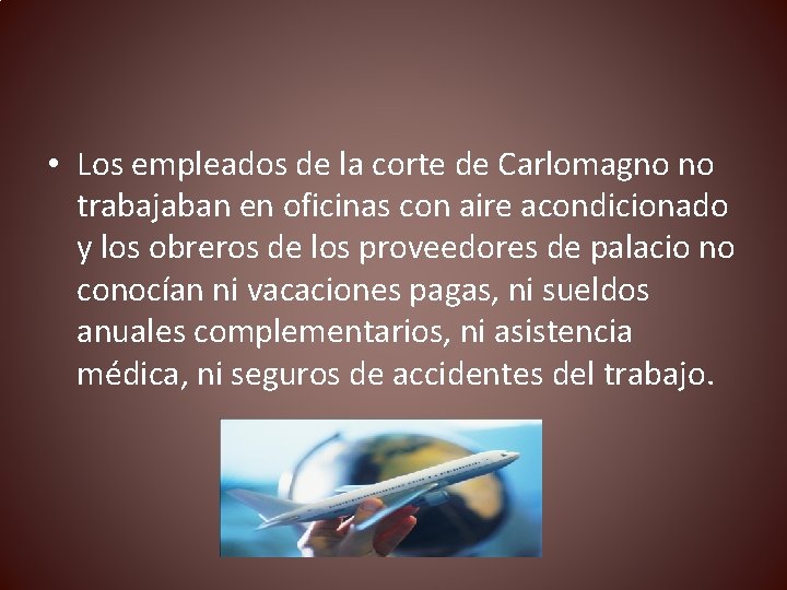  • Los empleados de la corte de Carlomagno no trabajaban en oficinas con