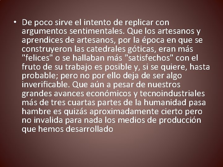  • De poco sirve el intento de replicar con argumentos sentimentales. Que los