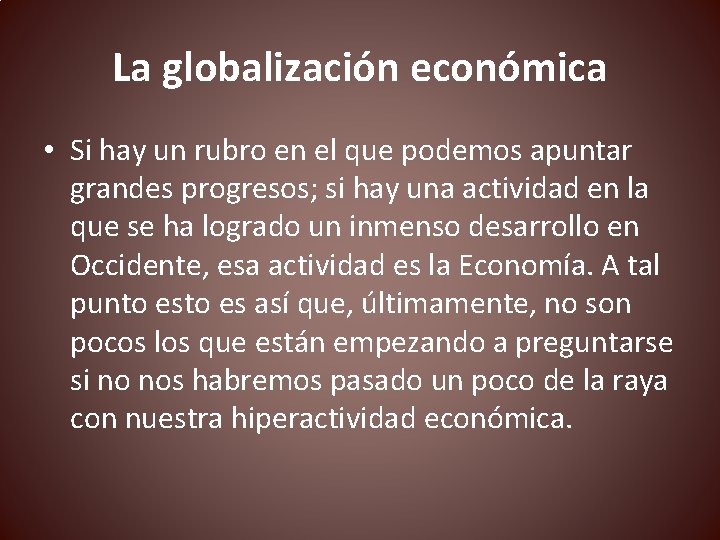 La globalización económica • Si hay un rubro en el que podemos apuntar grandes