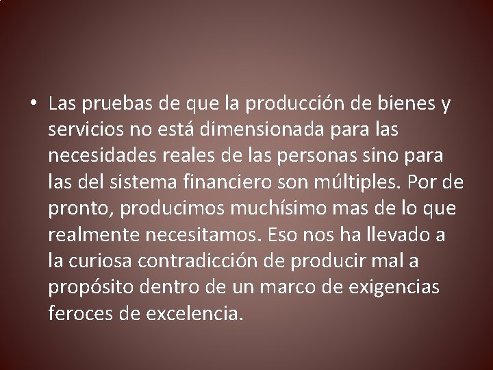  • Las pruebas de que la producción de bienes y servicios no está