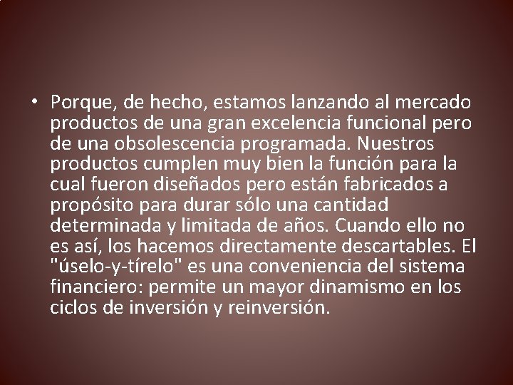  • Porque, de hecho, estamos lanzando al mercado productos de una gran excelencia