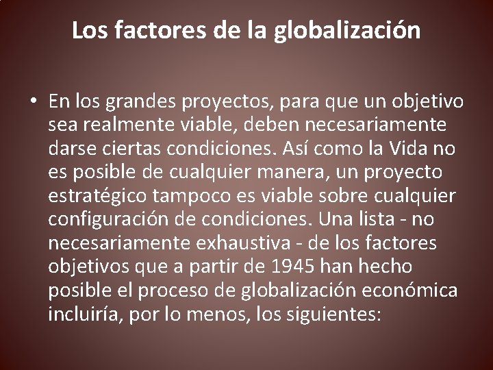 Los factores de la globalización • En los grandes proyectos, para que un objetivo