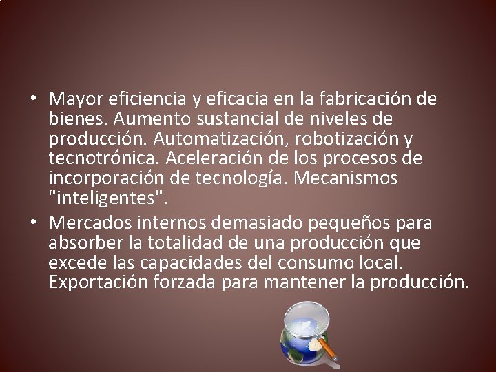  • Mayor eficiencia y eficacia en la fabricación de bienes. Aumento sustancial de