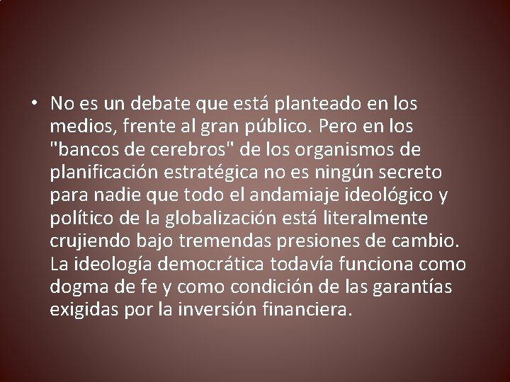  • No es un debate que está planteado en los medios, frente al