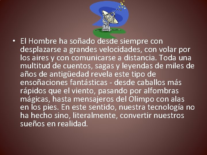  • El Hombre ha soñado desde siempre con desplazarse a grandes velocidades, con