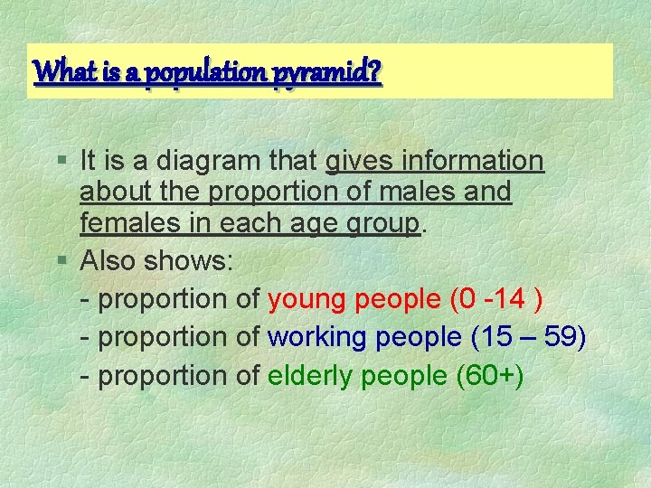 What is a population pyramid? § It is a diagram that gives information about What is a population pyramid? § It is a diagram that gives information about