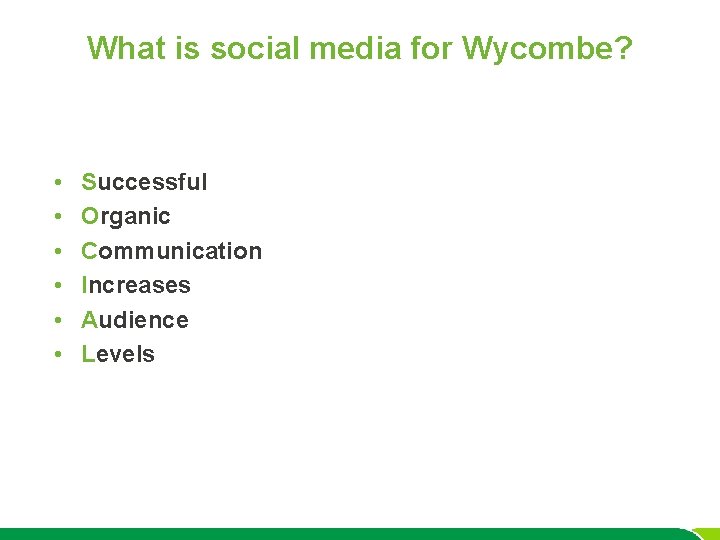 What is social media for Wycombe? • • • Successful Organic Communication Increases Audience