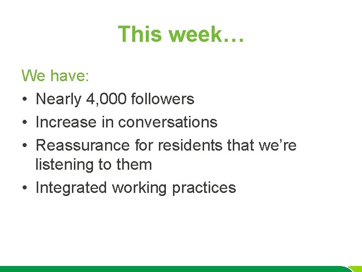 This week… We have: • Nearly 4, 000 followers • Increase in conversations •