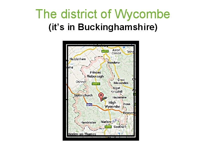 The district of Wycombe (it’s in Buckinghamshire) 