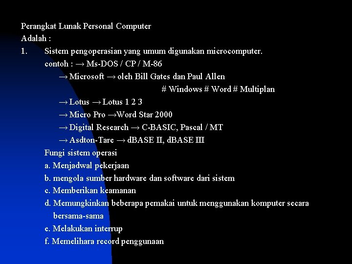 Perangkat Lunak Personal Computer Adalah : 1. Sistem pengoperasian yang umum digunakan microcomputer. contoh