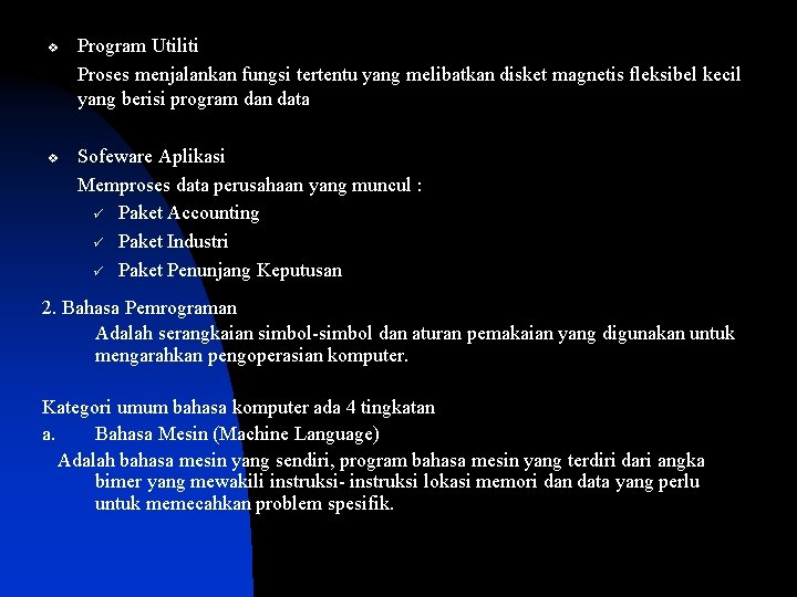v v Program Utiliti Proses menjalankan fungsi tertentu yang melibatkan disket magnetis fleksibel kecil