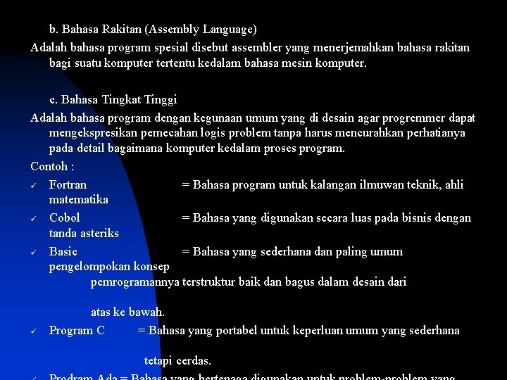 b. Bahasa Rakitan (Assembly Language) Adalah bahasa program spesial disebut assembler yang menerjemahkan bahasa