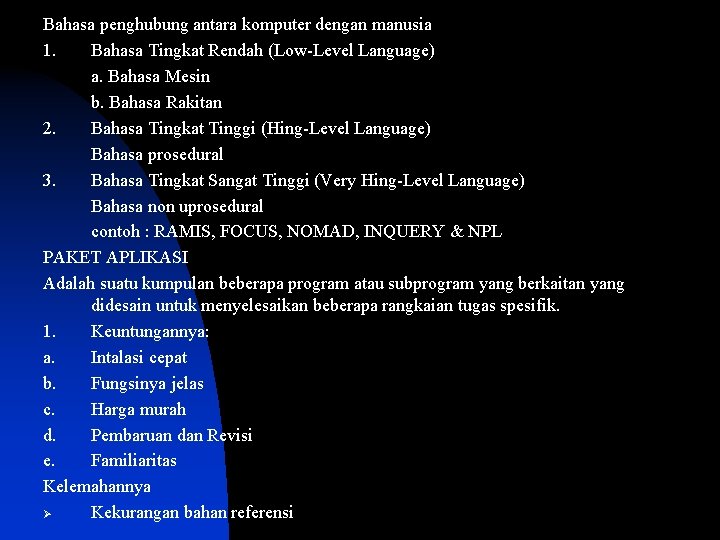 Bahasa penghubung antara komputer dengan manusia 1. Bahasa Tingkat Rendah (Low-Level Language) a. Bahasa