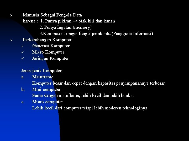 Ø Ø Manusia Sebagai Pengola Data karena : 1. Punya pikiran → otak kiri