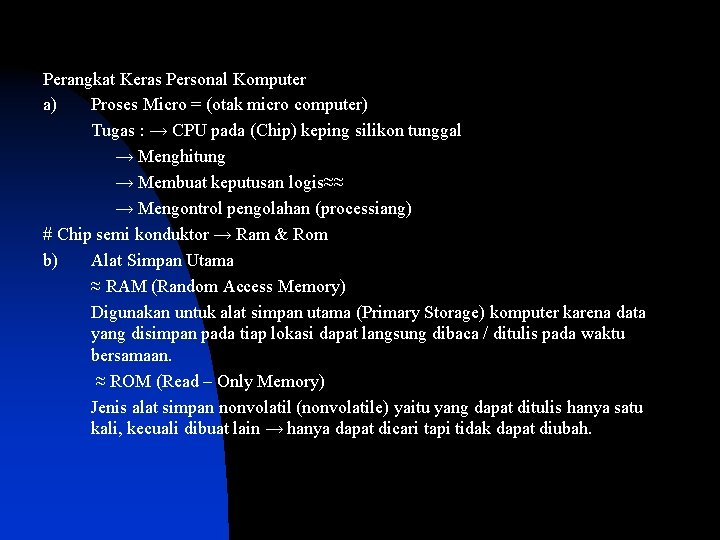 Perangkat Keras Personal Komputer a) Proses Micro = (otak micro computer) Tugas : →