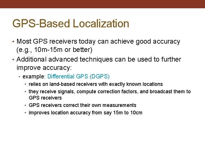 GPS-Based Localization • Most GPS receivers today can achieve good accuracy (e. g. ,