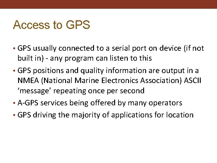 Access to GPS • GPS usually connected to a serial port on device (if