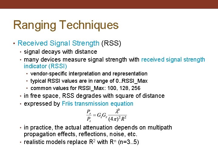 Ranging Techniques • Received Signal Strength (RSS) • signal decays with distance • many
