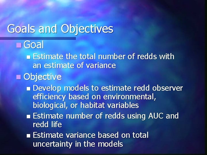 Goals and Objectives n Goal n Estimate the total number of redds with an