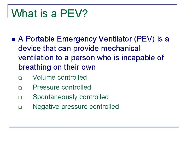 What is a PEV? n A Portable Emergency Ventilator (PEV) is a device that