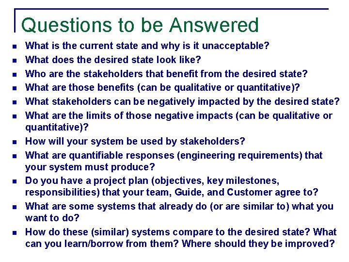 Questions to be Answered n n n What is the current state and why