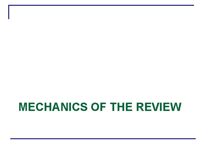 MECHANICS OF THE REVIEW 