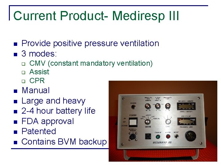 Current Product- Mediresp III n n Provide positive pressure ventilation 3 modes: q q
