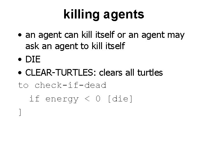 killing agents • an agent can kill itself or an agent may ask an