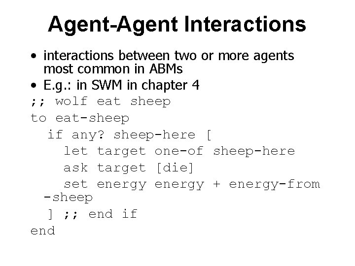 Agent-Agent Interactions • interactions between two or more agents most common in ABMs •