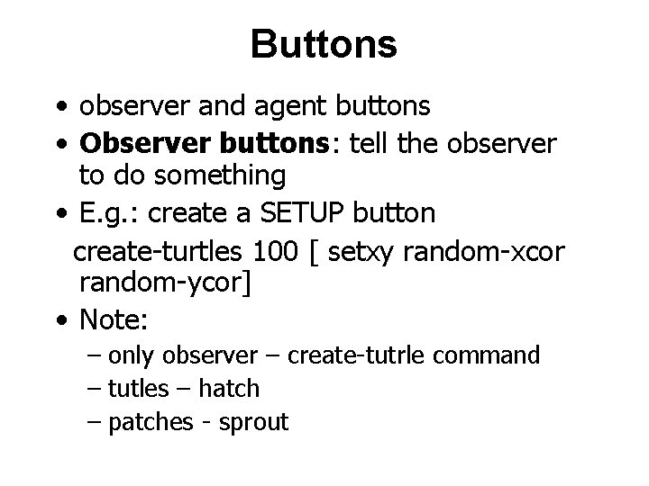 Buttons • observer and agent buttons • Observer buttons: tell the observer to do