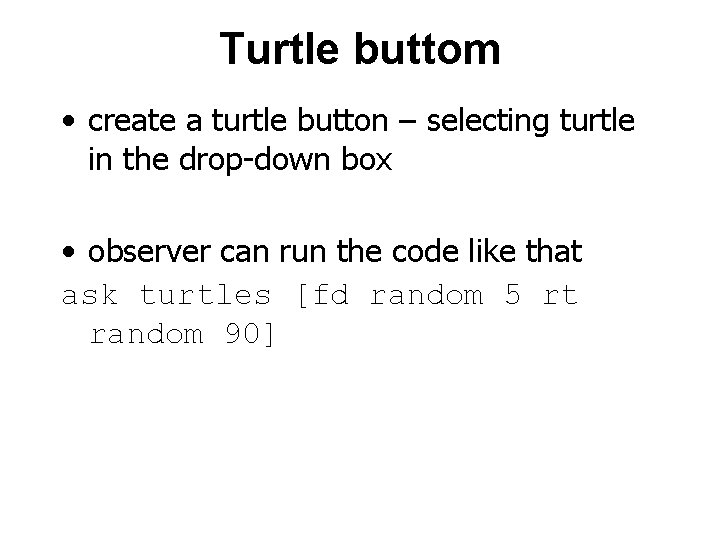 Turtle buttom • create a turtle button – selecting turtle in the drop-down box