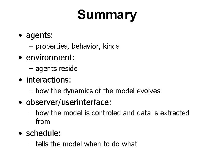 Summary • agents: – properties, behavior, kinds • environment: – agents reside • interactions: